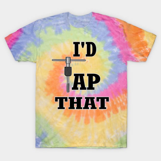 I'd tap that, thread tap T-Shirt by Ugga Dugga Designs